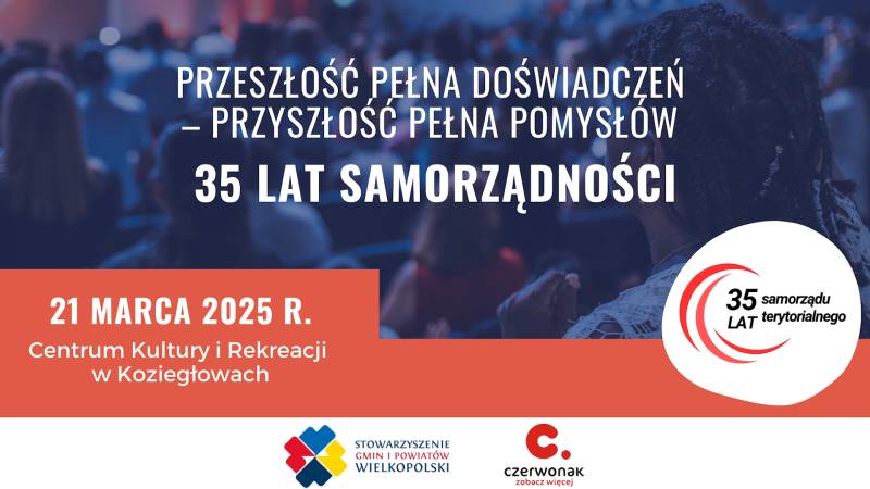 Konferencja Przeszłość pełna doświadczeń - przyszłość pełna pomysłów. 35 lat samorządności