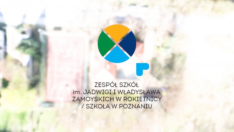 SZKOŁY POWIATU POZNAŃSKIEGO - Zespół Szkół im. Jadwigi i Władysława Zamoyskich w Rokietnicy / Szkoła w Poznaniu